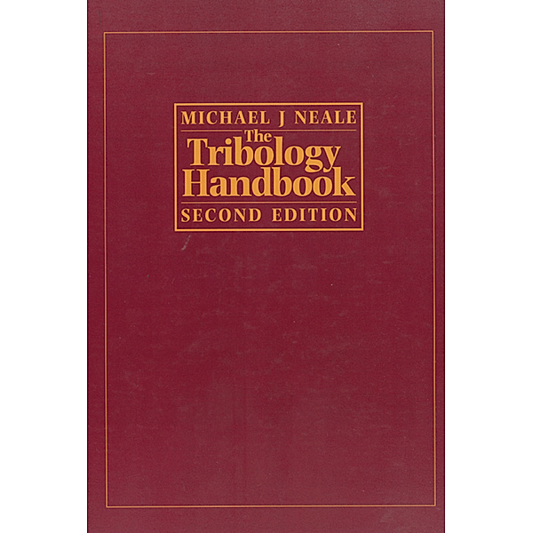The Tribology Handbook, Michael J Neale