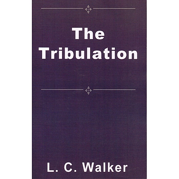 The Tribulation, L C Walker