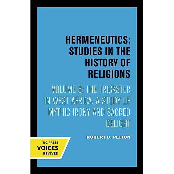 The Trickster in West Africa / Hermeneutics: Studies in the History of Religions Bd.8, Robert D. Pelton