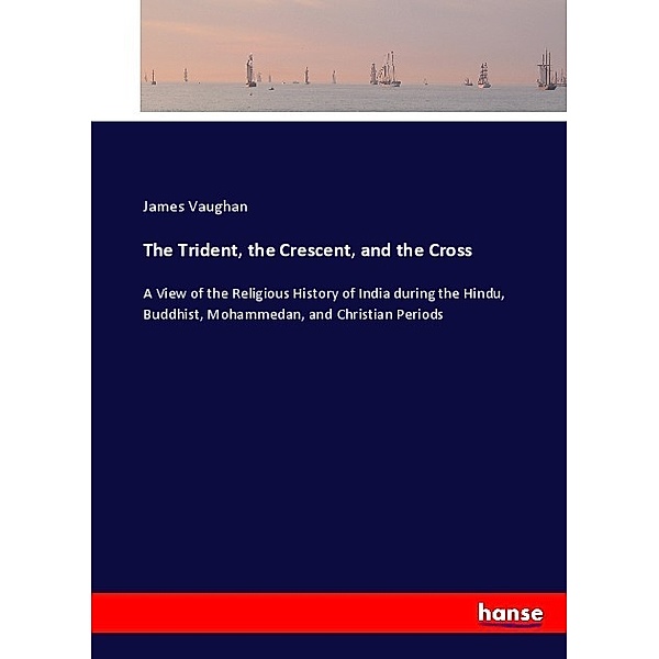 The Trident, the Crescent, and the Cross, James Vaughan