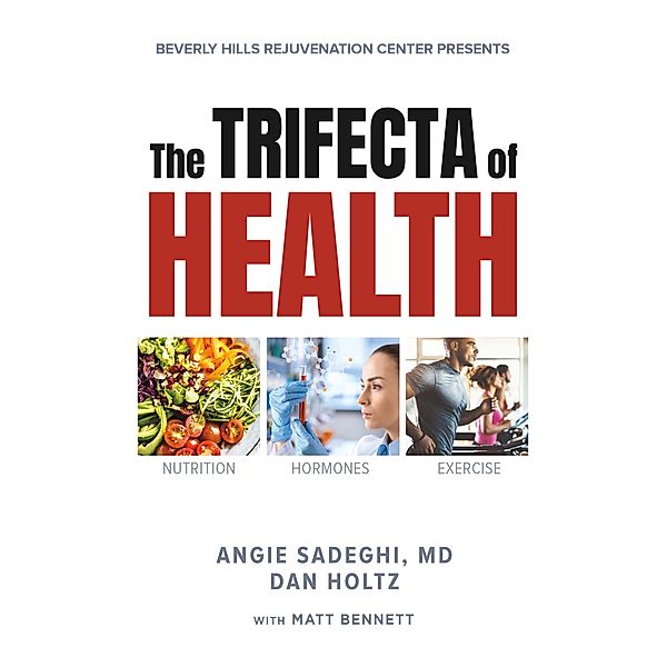 The Trifecta of Health, Matt Bennett, Dan Holtz, Angie Sadeghi