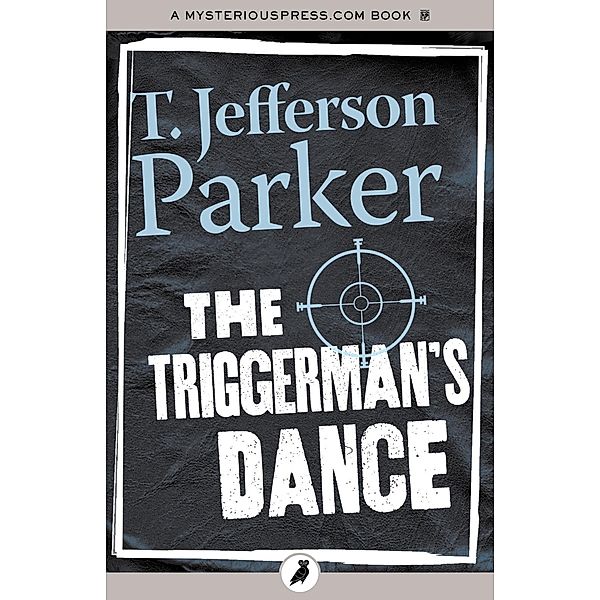 The Triggerman's Dance, T. Jefferson Parker