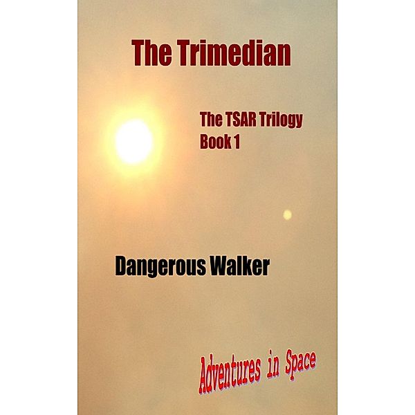 The Trimedian (Adventures in Space, #1) / Adventures in Space, Dangerous Walker
