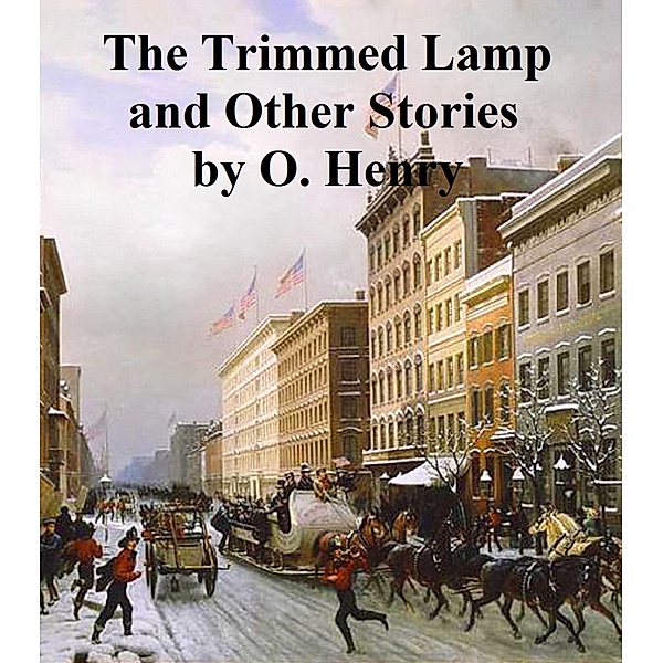 The Trimmed Lamp and Other Stories of the Four Million, O. Henry