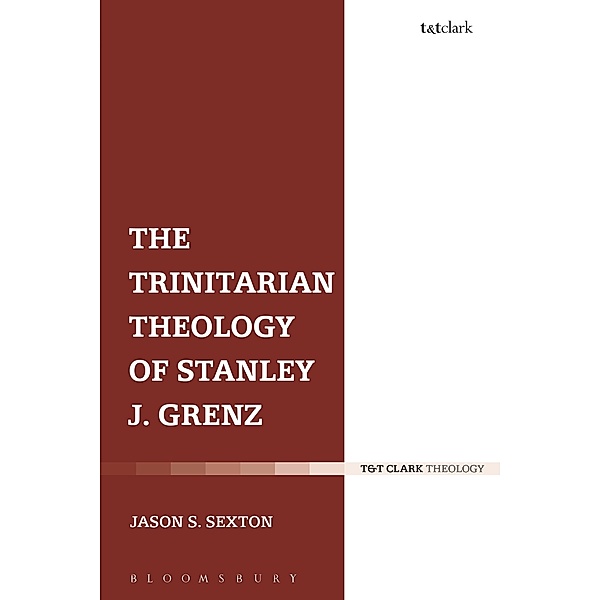 The Trinitarian Theology of Stanley J. Grenz, Jason S. Sexton