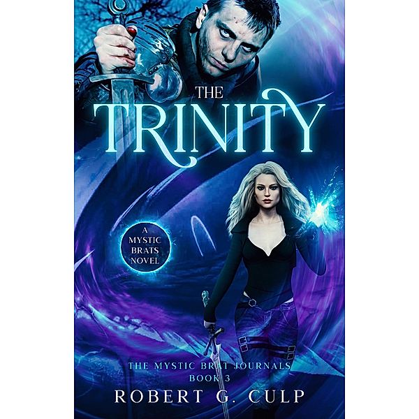 The Trinity: A Mystic Brats Novel (The Mystic Brat Journals, #3) / The Mystic Brat Journals, Robert G. Culp