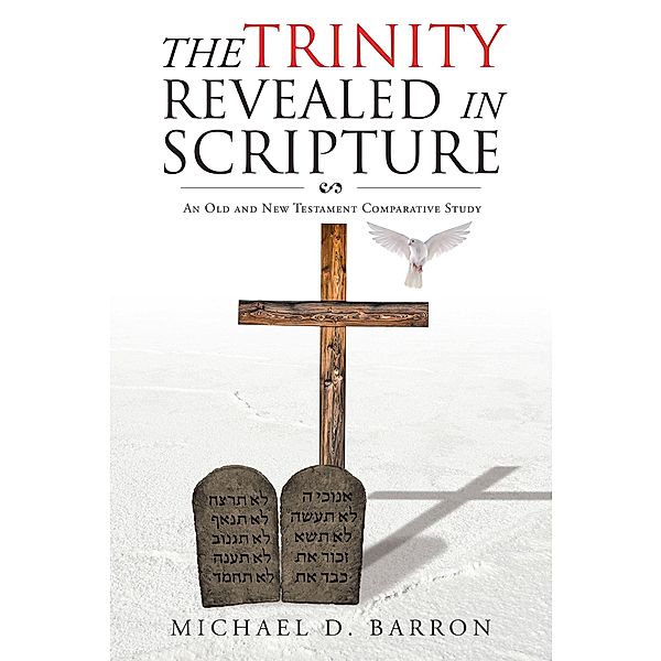 The Trinity Revealed in Scripture, Michael D. Barron