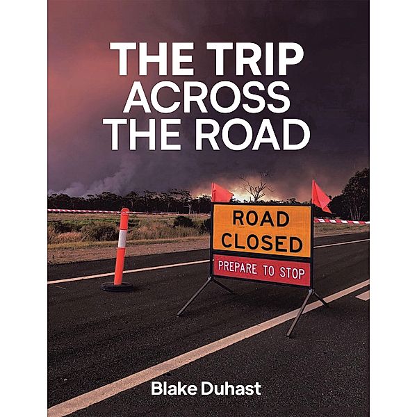 The Trip Across The Road, Blake Duhast