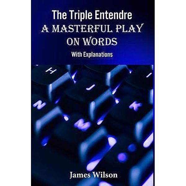 The Triple Entendre / Dynamic Solutions, James Wilson