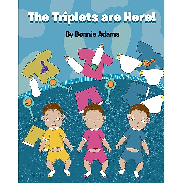 The Triplets are Here!, Bonnie Adams
