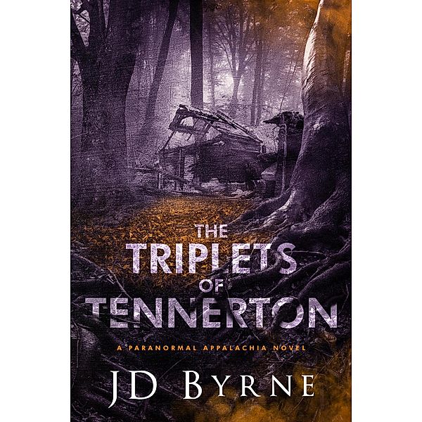 The Triplets of Tennerton (Paranormal Appalachia, #2) / Paranormal Appalachia, Jd Byrne