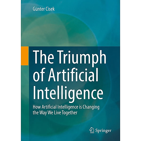 The Triumph of Artificial Intelligence, Günter Cisek