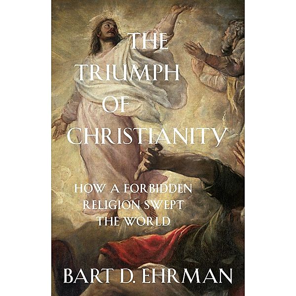 The Triumph of Christianity, Bart D. Ehrman