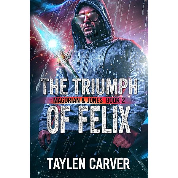 The Triumph of Felix (Magorian & Jones, #2) / Magorian & Jones, Taylen Carver