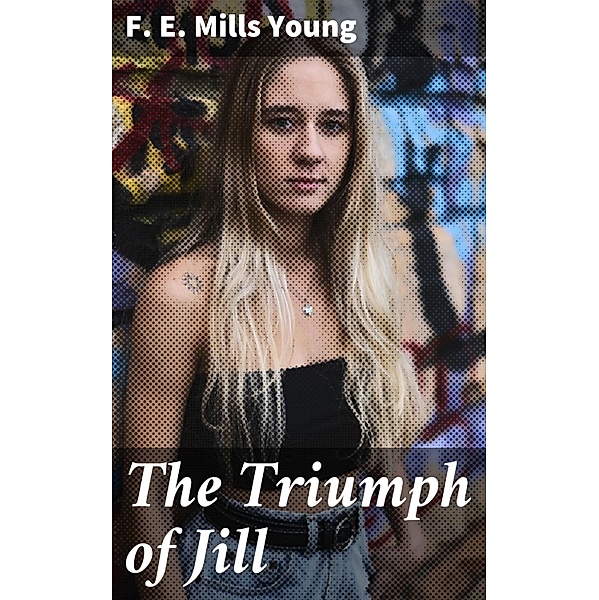 The Triumph of Jill, F. E. Mills Young