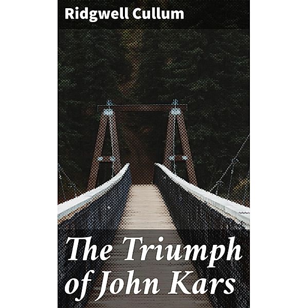 The Triumph of John Kars, Ridgwell Cullum
