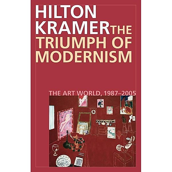 The Triumph of Modernism, Hilton Kramer