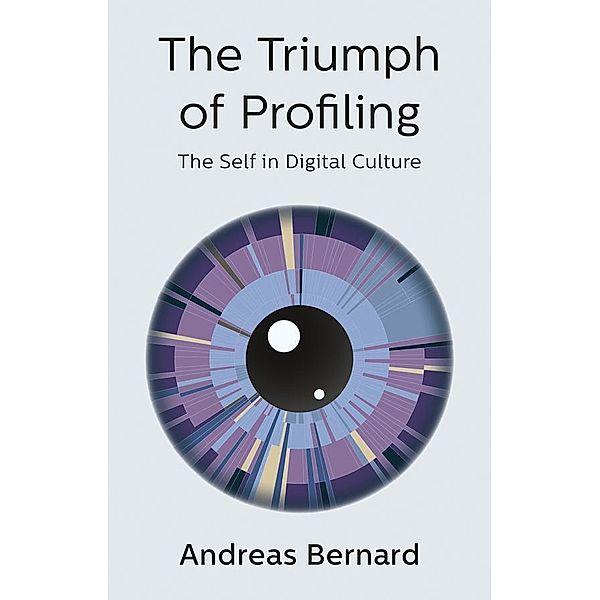 The Triumph of Profiling, Andreas Bernard