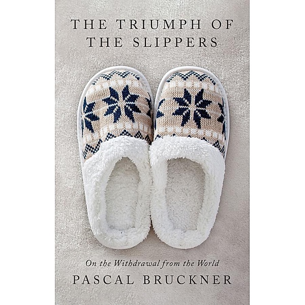 The Triumph of the Slippers, Pascal Bruckner
