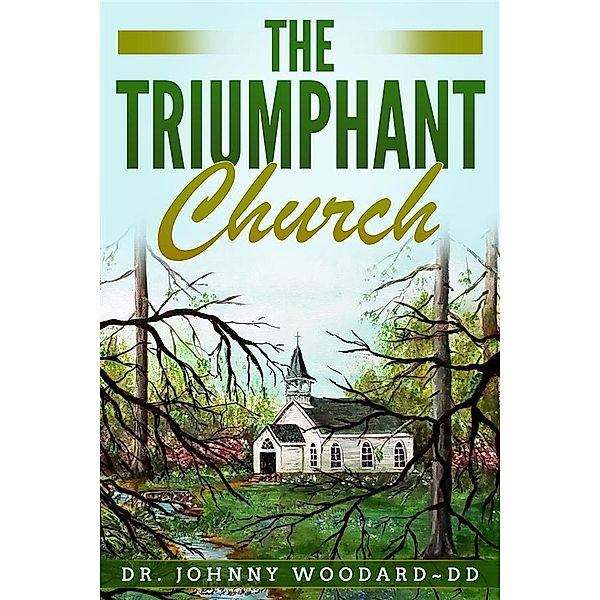 The Triumphant Church, Johnny Woodard DD