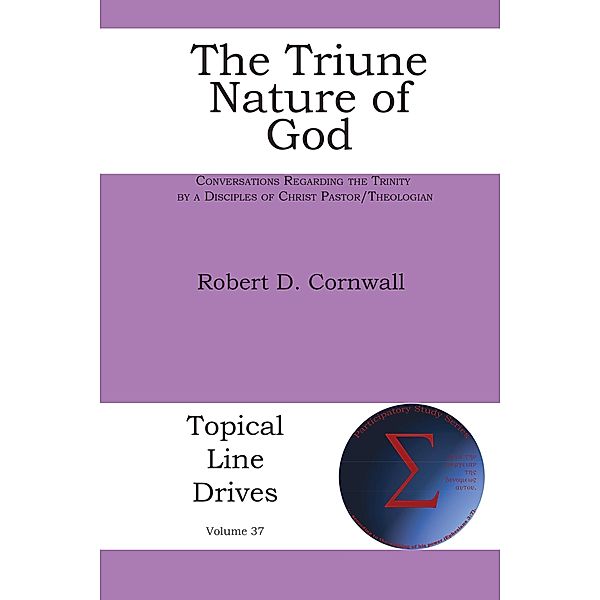 The Triune Nature of God / Topical Line Drives Bd.37, Robert D Cornwall