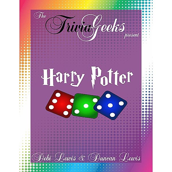 The Trivia Geeks Present: Harry Potter, Debi Lewis, Duncan Lewis