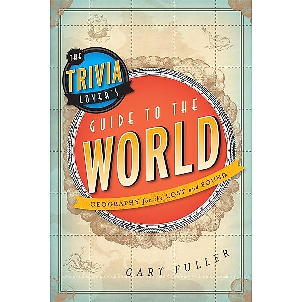 The Trivia Lover's Guide to the World, Gary Fuller