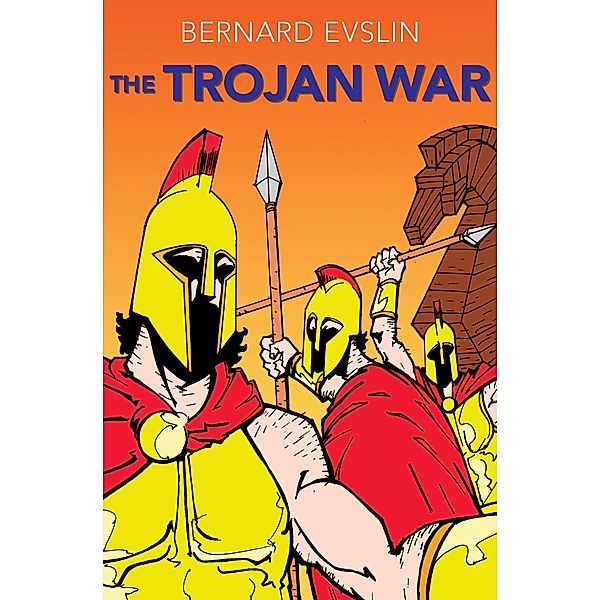 The Trojan War, Bernard Evslin