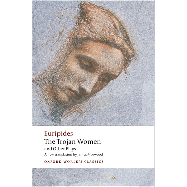 The Trojan Women and Other Plays / Oxford World's Classics, Euripides