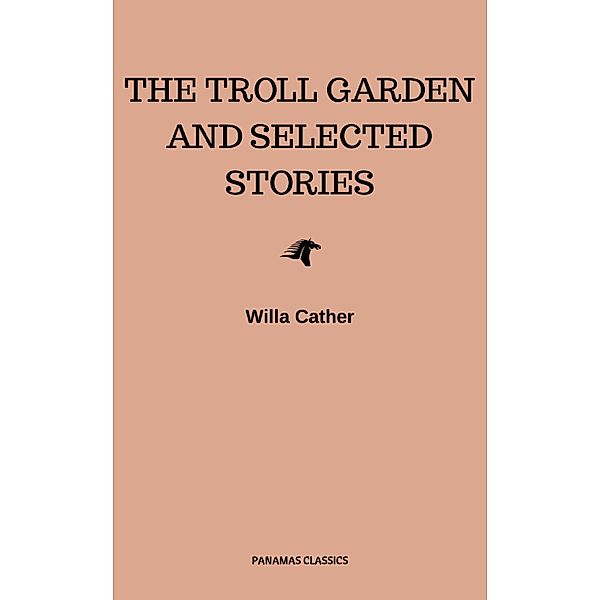 The Troll Garden and Selected Stories, Willa Cather