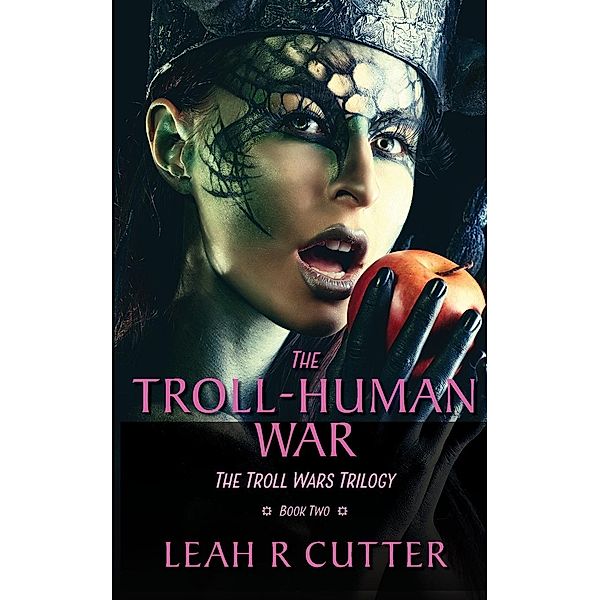 The Troll-Human War (Troll Wars, #2) / Troll Wars, Leah Cutter