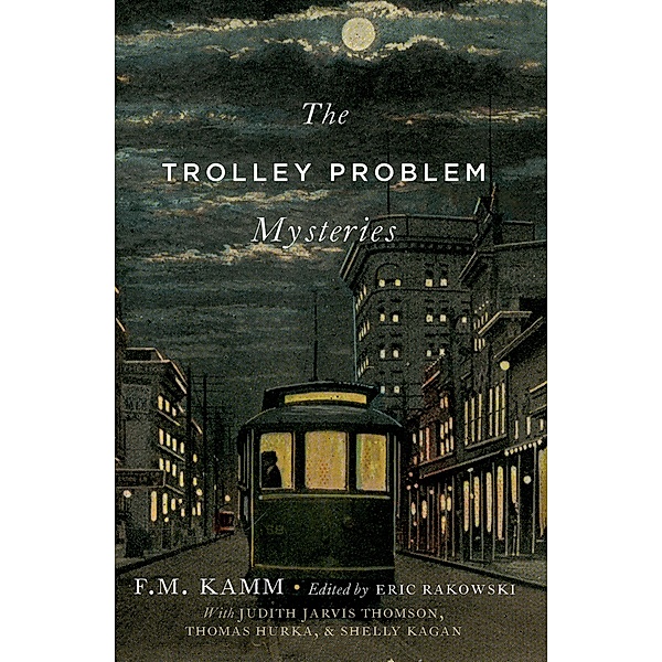 The Trolley Problem Mysteries, F. M. Kamm