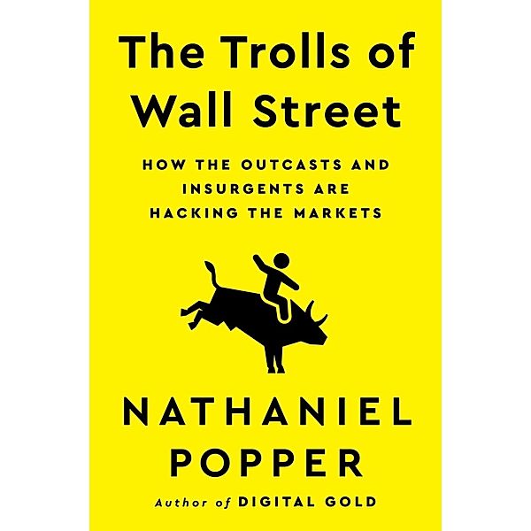 The Trolls of Wall Street, Nathaniel Popper