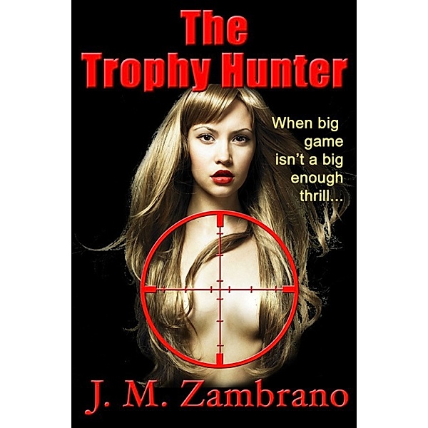 The Trophy Hunter, J M Zambrano