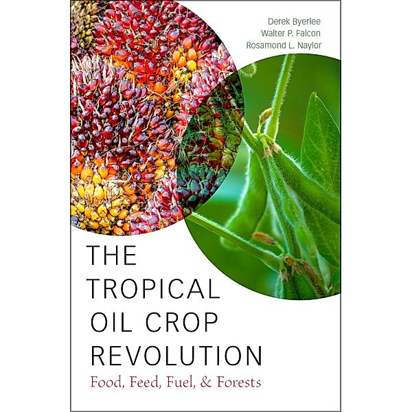 The Tropical Oil Crop Revolution, Derek Byerlee, Walter P. Falcon, Rosamond L. Naylor