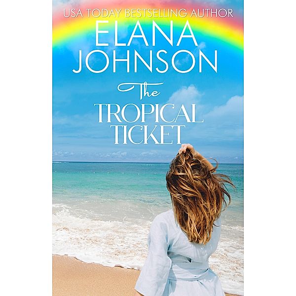 The Tropical Ticket (Hilton Head Island, #5) / Hilton Head Island, Elana Johnson