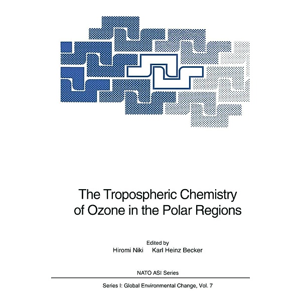 The Tropospheric Chemistry of Ozone in the Polar Regions / Nato ASI Subseries I: Bd.7