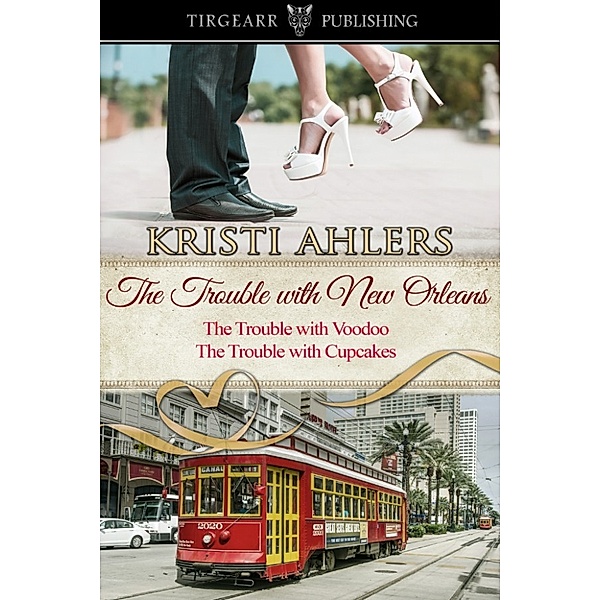 The Trouble Series Duets: The Trouble with Paris Duet, Kristi Ahlers
