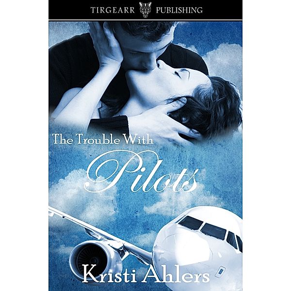 The Trouble Series: The Trouble with Pilots, Kristi Ahlers