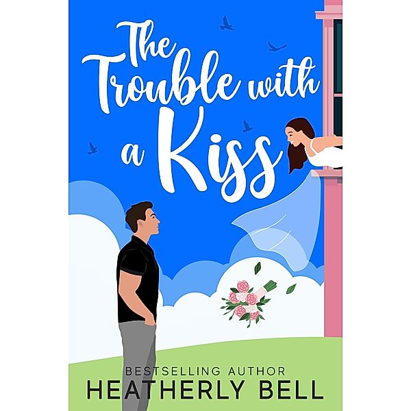 The Trouble with a Kiss (Sunset Kiss, #2) / Sunset Kiss, Heatherly Bell