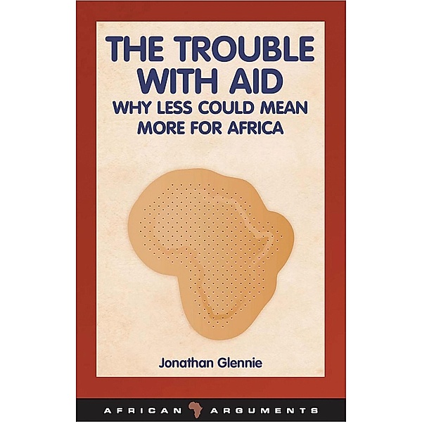 The Trouble with Aid, Jonathan Glennie