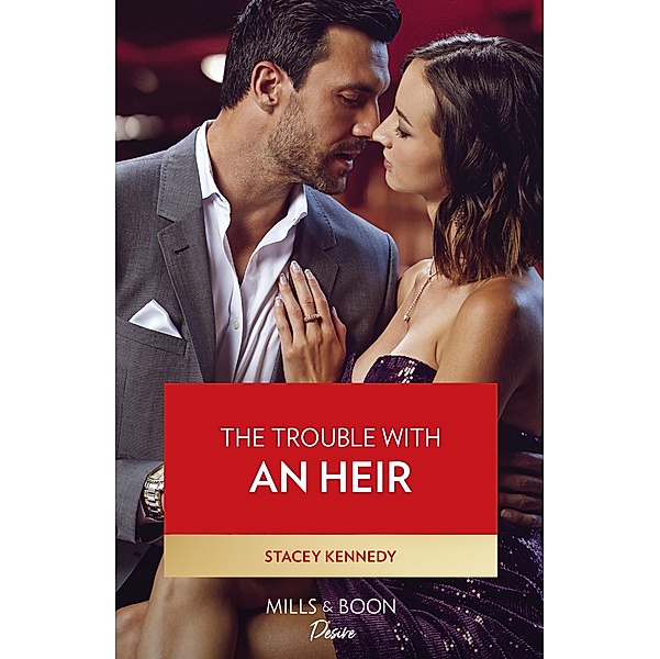 The Trouble With An Heir (Texas Cattleman's Club: Diamonds & Dating App, Book 4) (Mills & Boon Desire), Stacey Kennedy