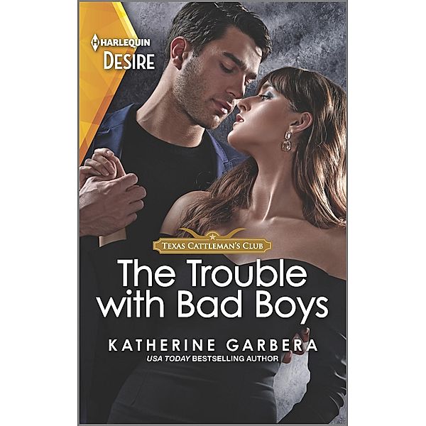 The Trouble with Bad Boys / Texas Cattleman's Club: Heir Apparent Bd.4, Katherine Garbera