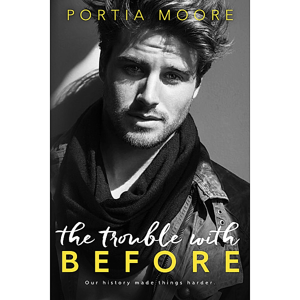 The Trouble With Before, Portia Moore