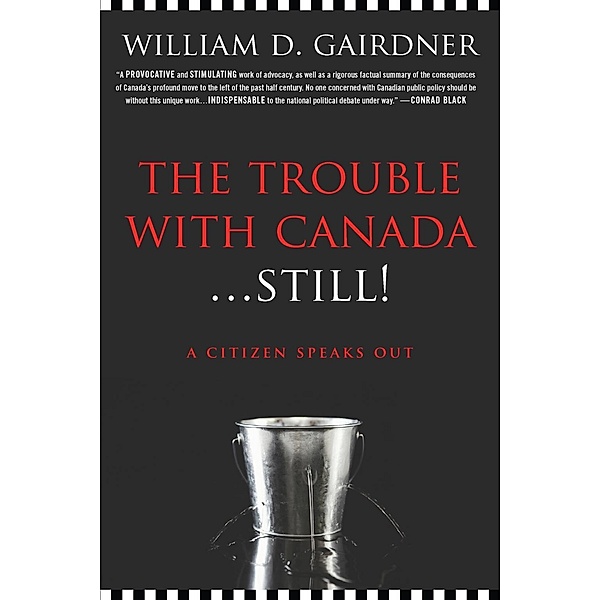 The Trouble with Canada ... Still, William D. Gairdner