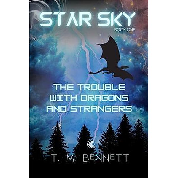 The Trouble with Dragons and Strangers / Star Sky Bd.1, Timothy M Bennett