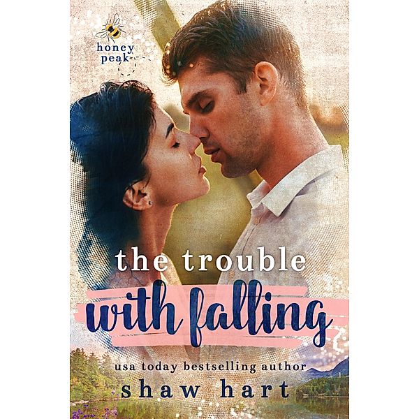 The Trouble With Falling (Honey Peak, #1) / Honey Peak, Shaw Hart