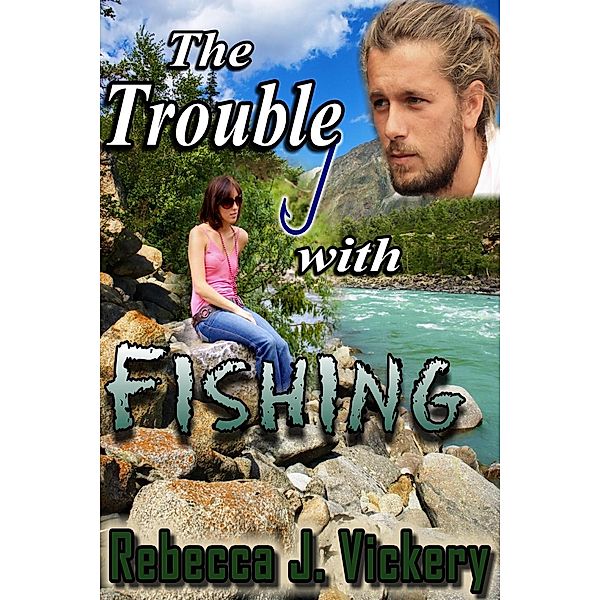 The Trouble With Fishing, Rebecca J. Vickery