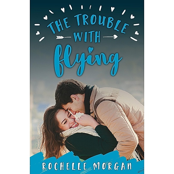 The Trouble with Flying / Trouble Series Bd.1, Rochelle Morgan