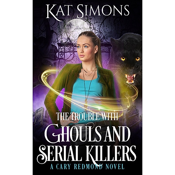 The Trouble with Ghouls and Serial Killers (Cary Redmond, #2) / Cary Redmond, Kat Simons